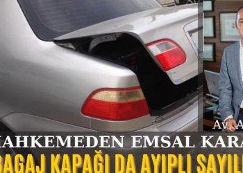 Mahkemeden emsal karar: Bagaj kapağı da ayıplı sayıldı